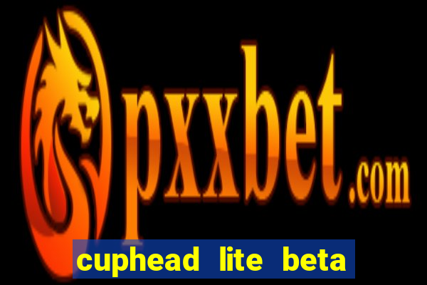 cuphead lite beta 9.1 download